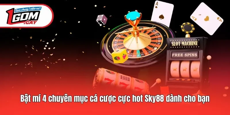 Bật mí 4 chuyên mục cá cược cực hot Sky88 dành cho bạn