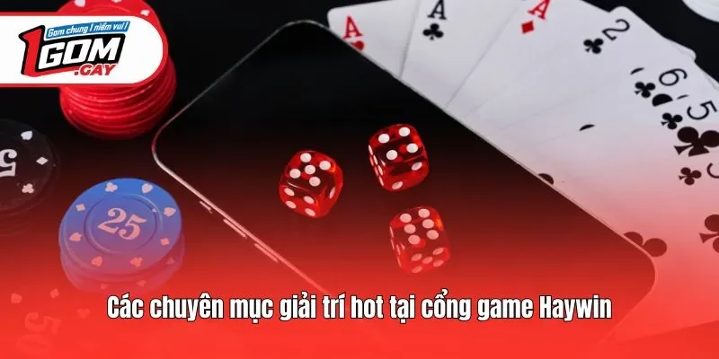 Các chuyên mục giải trí hot tại cổng game Haywin