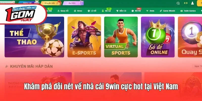 Khám phá đôi nét về nhà cái 9win cực hot tại Việt Nam