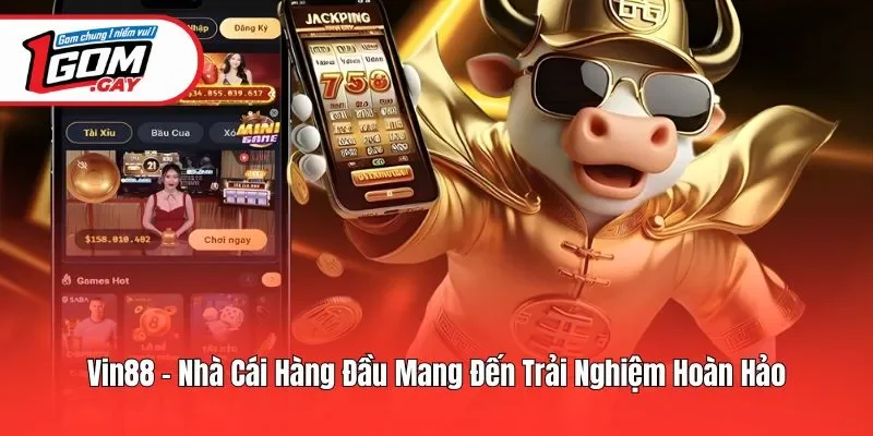 Vin88 - Nhà Cái Hàng Đầu Mang Đến Trải Nghiệm Hoàn Hảo
